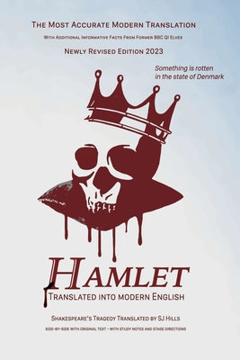 Hamlet Translated Into Modern English: The most accurate line-by-line translation available, alongside original English, stage directions and historic