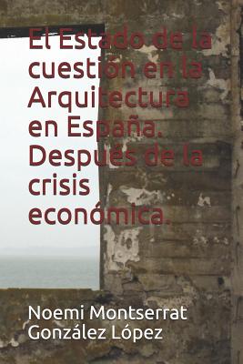 El Estado de la cuestión en la Arquitectura en España. Después de la crisis económica.