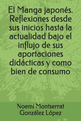 El Manga japonés. Reflexiones desde sus inicios hasta la actualidad bajo el influjo de sus aportaciones didácticas y como bien de consumo