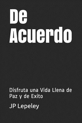 De Acuerdo: Disfruta una Vida Llena de Paz y de Exito