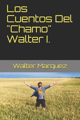 Los Cuentos Del Chamo Walter I.