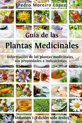 Guía de las plantas medicinales: Información de 200 plantas medicinales, sus propiedades e indicaciones