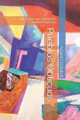 Pueblos Oblicuos: La vida y obra de Humberto Jaimes Sánchez