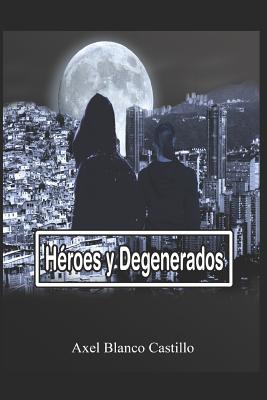 Héroes y Degenerados