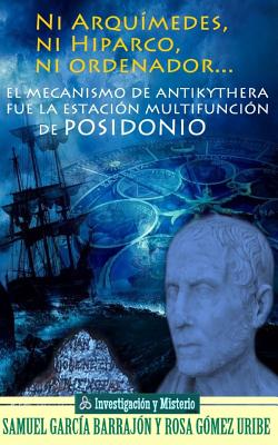 Ni Arquímedes, ni Hiparco, ni ordenador...: El mecanismo de Antikythera fue la estación multifunción de Posidonio