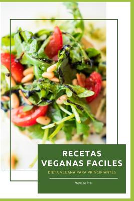 Recetas Veganas Faciles: Dieta Vegana para Principiantes