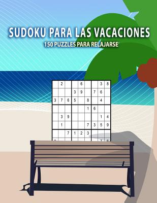 Sudoku para las vacaciones - 150 puzzles para relajarse: Con soluciones de fácil - medio - difícil - 9x9 Clásico puzzle -Juego De Lógica