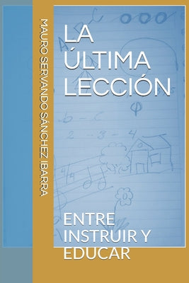 La Última Lección: Entre Instruir Y Educar