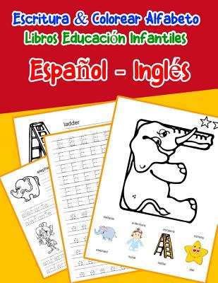 Español - Inglés: Escritura & Colorear Alfabeto Libros Educación Infantiles: Spanish English Practicar alfabeto ABC letras con dibujos a