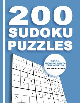 200 Sudoku Puzzles Difícil Juego De Lógica Para Adultos Con Soluciones: Para adictos a los números - Rompecabeza 9x9 Clásico