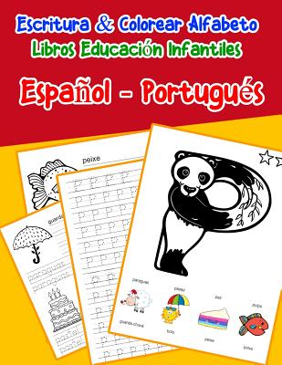 Español - Portugués: Escritura & Colorear Alfabeto Libros Educación Infantiles: Spanish Portuguese Practicar alfabeto ABC letras con dibujo