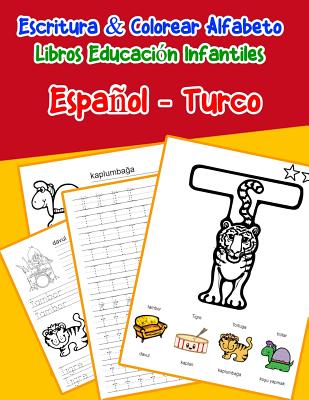 Español - Turco: Escritura & Colorear Alfabeto Libros Educación Infantiles: Spanish Turkish Practicar alfabeto ABC letras con dibujos a