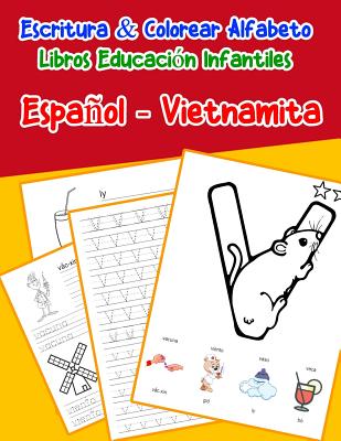 Español - Vietnamita: Escritura & Colorear Alfabeto Libros Educación Infantiles: Spanish Vietnamese Practicar alfabeto ABC letras con dibujo