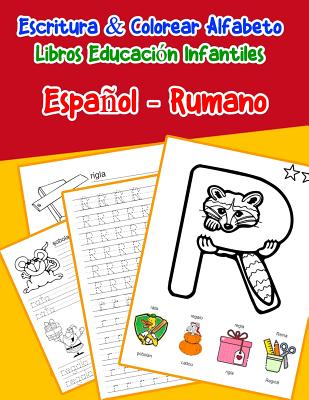 Español - Rumano: Escritura & Colorear Alfabeto Libros Educación Infantiles: Spanish Romanian Practicar alfabeto ABC letras con dibujos