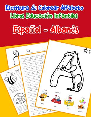 Español - Albanés: Escritura & Colorear Alfabeto Libros Educación Infantiles: Spanish Albanian Practicar alfabeto ABC letras con dibujos