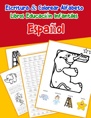 Español - Español: Escritura & Colorear Alfabeto Libros Educación Infantiles: Spanish Spanish Practicar alfabeto ABC letras con dibujos a