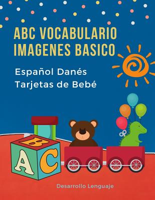 ABC Vocabulario Imagenes Basico Español Danés Tarjetas de Bebé: Fáciles learning flashcards first words de phonics alfabeto juegos. Libros infantiles