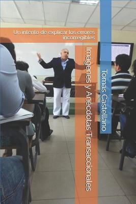 Imágenes y Anécdotas Transaccionales: Un intento de explicar los errores incorregibles