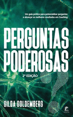 Perguntas Poderosas: Um Guia Prático Para Aprender A Perguntar E Alcan ...