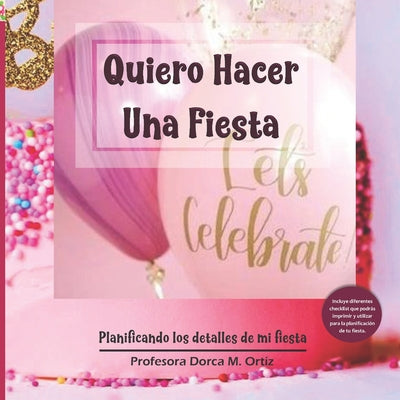 Quiero Hacer Una Fiesta: Planificando los detalles de mi fiesta