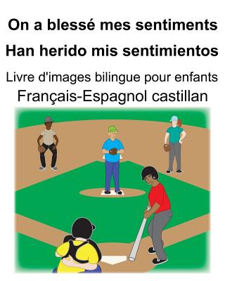 Français-Espagnol castillan On a blessé mes sentiments/Han herido mis sentimientos Livre d'images bilingue pour enfants