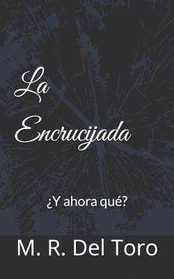 La Encrucijada: ¿Y ahora qué?