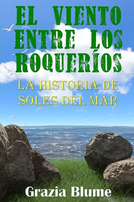 El Viento Entre Los Roqueríos: La Historia De Soles Del Mar