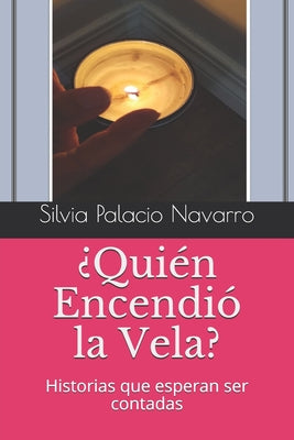 ¿Quién Encendió la Vela?: Historias que esperan ser contadas