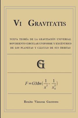 Vi GRAVITATIS: Nueva Teoría de la Gravitación Universal. Movimiento circular uniforme y excéntrico de los planetas y cálculo de sus ó