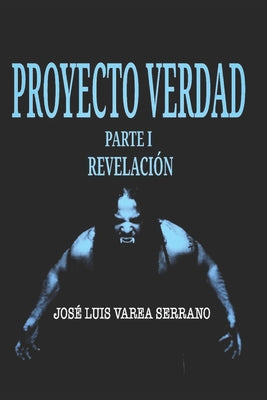 PROYECTO VERDAD. Parte I. Revelación.