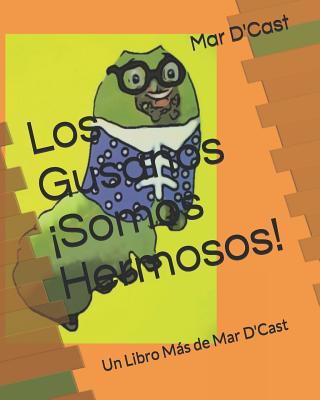 Los Gusanos ¡Somos Hermosos!: Un Libro Más de Mar D'Cast