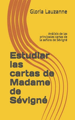 Estudiar las cartas de Madame de Sévigné: Análisis de las principales cartas de la señora de Sévigné