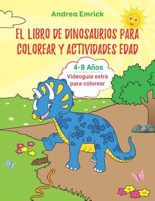 El Libro de Dinosaurios para Colorear y Actividades Edad 4-8 años: Videoguía extra para colorear