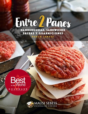 Entre 2 Panes: Hamburguesas, Sandwiches, Salsas y Guarniciones