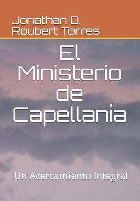 El Ministerio de Capellanía: Un acercamiento integral