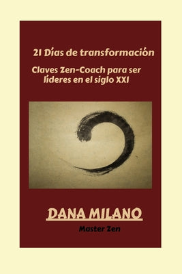 21 Días de transformación: Claves Zen-Coach para crear lideres del siglo XXI