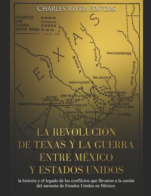 La revolución de Texas y la guerra entre México y Estados Unidos: la historia y el legado de los conflictos que llevaron a la cesión del suroeste de E