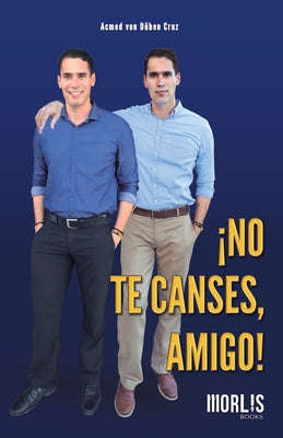 ¡No Te Canses, Amigo!