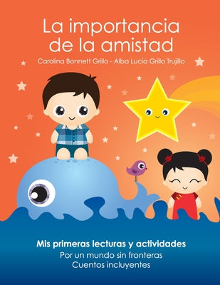 La importancia de la amistad: Mis primeras lecturas y actividades. Por un mundo sin fronteras. Cuentos incluyentes