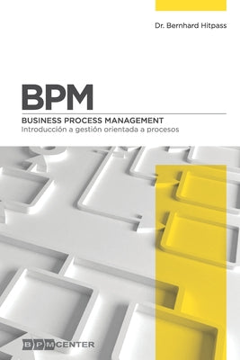 Bpm: Introducción a Gestión Orientada a Procesos: Business Process Management