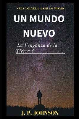 Un Mundo Nuevo. La Venganza de la Tierra 4