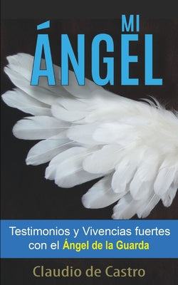 Mi Ángel: Testimonios y Vivencias FUERTES con el "ÁNGEL de la GUARDA"