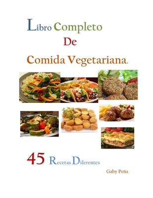 Libro Completo de Comida Vegetariana: 45 Recetas Diferentes