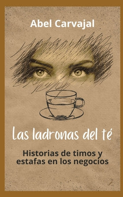 Las Ladronas del Té: Historias de timos y estafas en los negocios