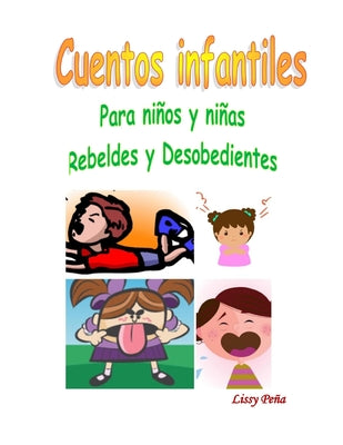 Cuentos Infantiles: Para Niños Y Niñas Rebeldes Y Desobedientes