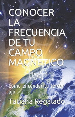 Conocer La Frecuencia de Tu Campo Magnetico: Cómo encender tu tercer ojo