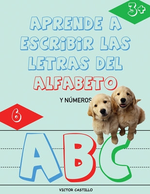 Aprende a Escribir las Letras del Alfabeto y Números-Libro Infantil (Letra Grande): Escribe, traza, Colorea, Aprende el abecedario de manera didáctica