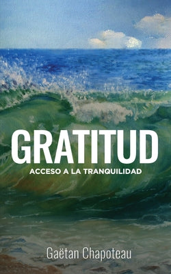 Gratitud: Acceso a la Tranquilidad