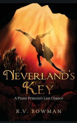 Neverland's Key: A Pirate Princess's Last Chance