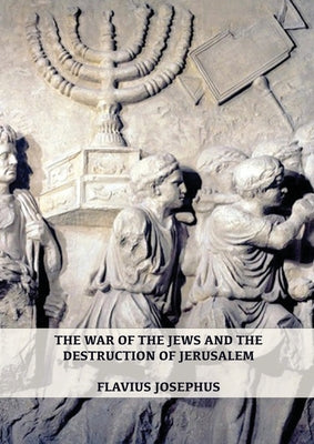 The War of the Jews and the Destruction of Jerusalem: (7 Books in 1, Large Print) (1) (History of the Wars of the Jews and Their Antiquities) (Spanish